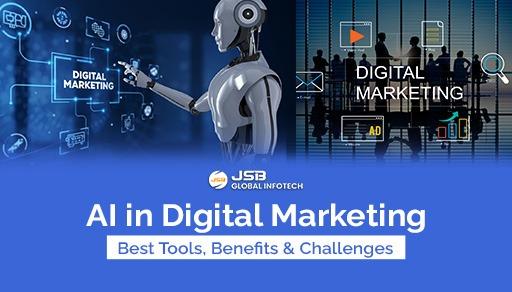 AI in Digital Marketing: Explore Best AI Tools, Benefits, & Challenges